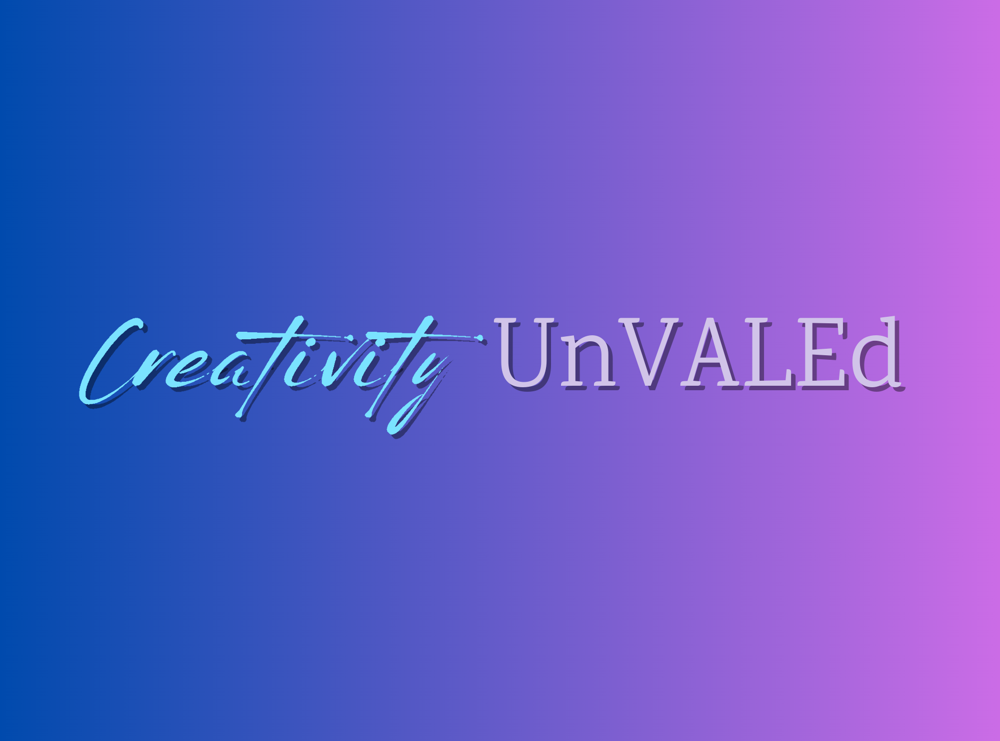 Creativity UnVALEd